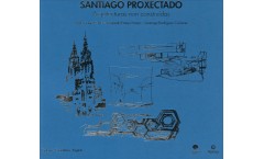 Santiago proxectado. Arquitecturas non construídas